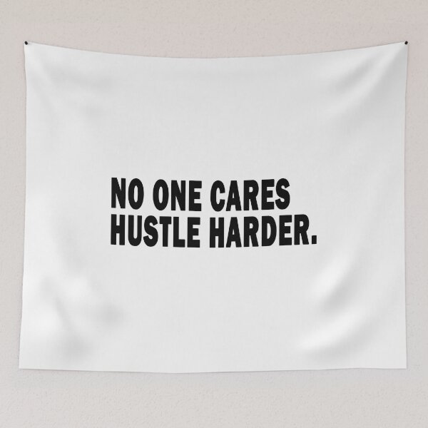 Item preview, No One Cares Hustle Harder,No One Cares Work Harder designed and sold by RYUK20.
