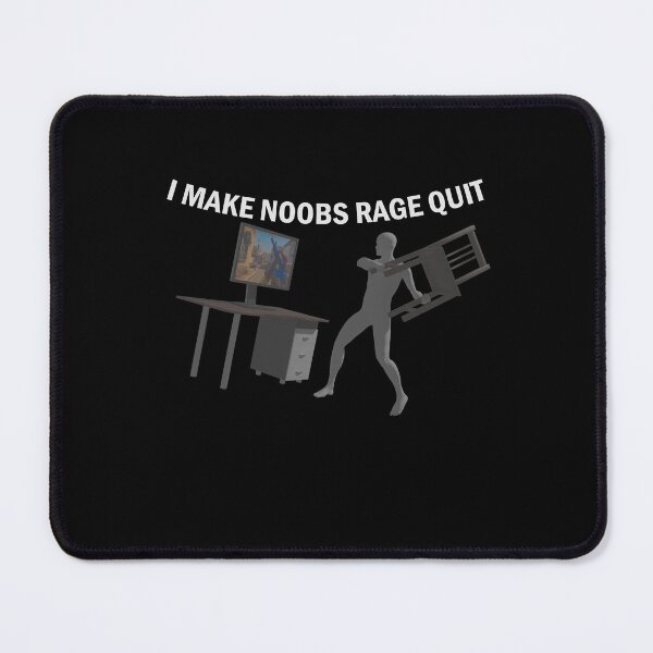 Item preview, I Make Noobs Rage Quit designed and sold by VibenGraphics.