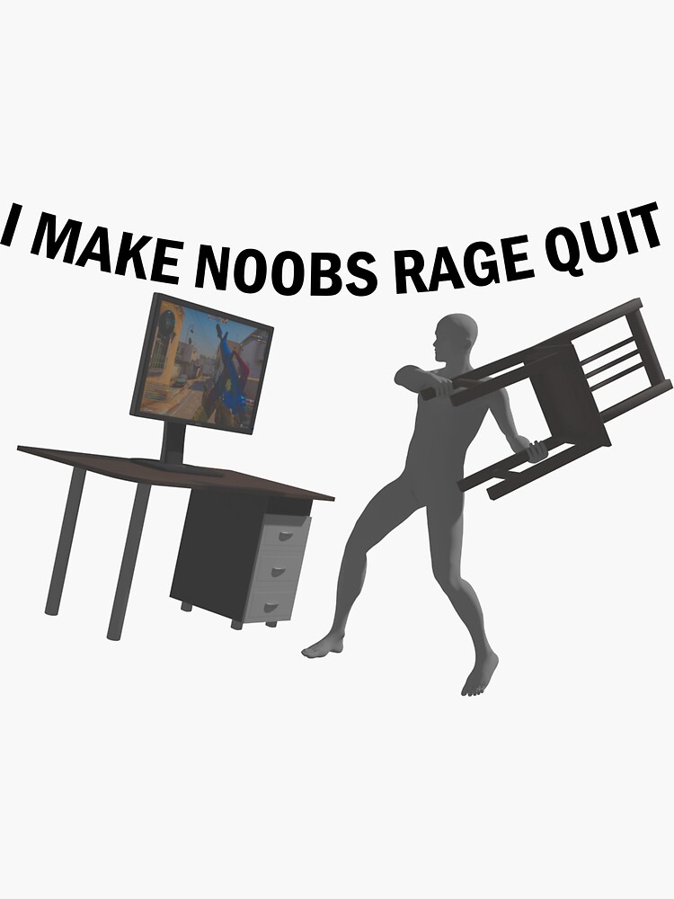 I Make Noobs Rage Quit | Sticker