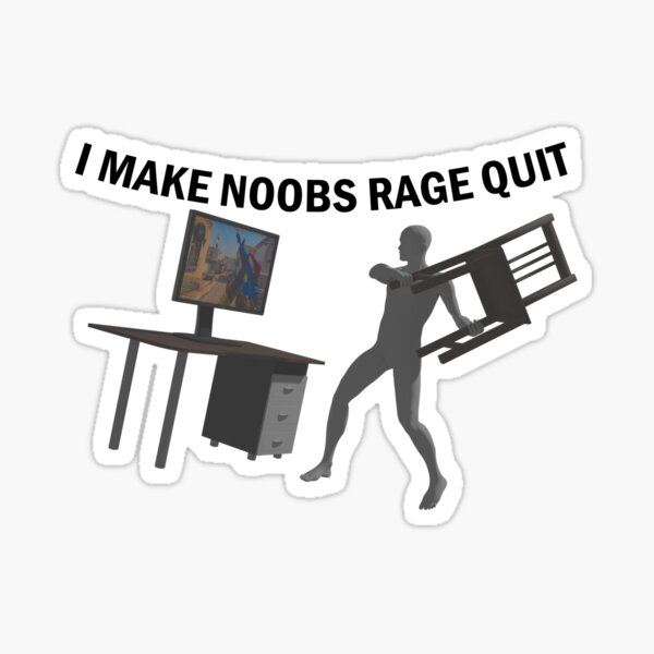 I Make Noobs Rage Quit Sticker for Sale by VibenGraphics