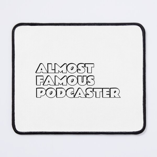 Item preview, Almost Famous Podcaster - funny podcast designed and sold by Inspirationmotivation.