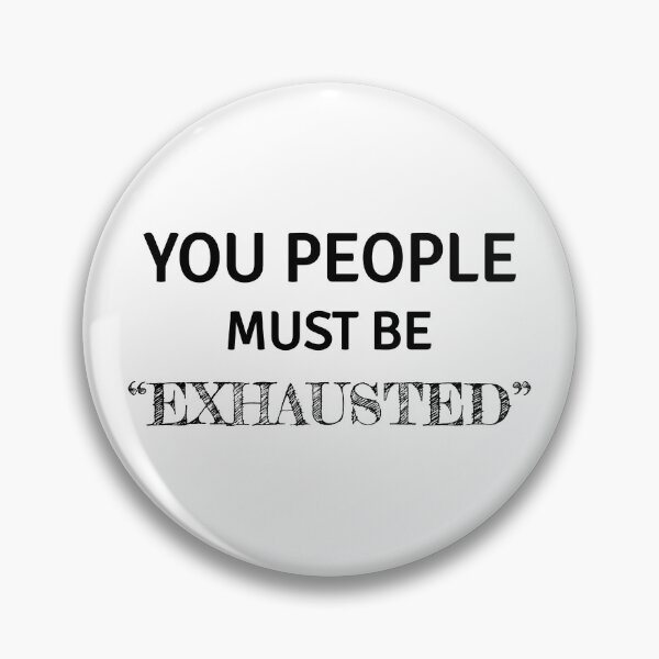 Item preview, Your people must be exhausted, funny sarcastic with black text designed and sold by Lekrock.