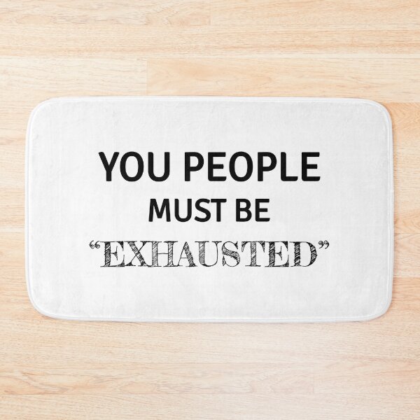 Item preview, Your people must be exhausted, funny sarcastic with black text designed and sold by Lekrock.