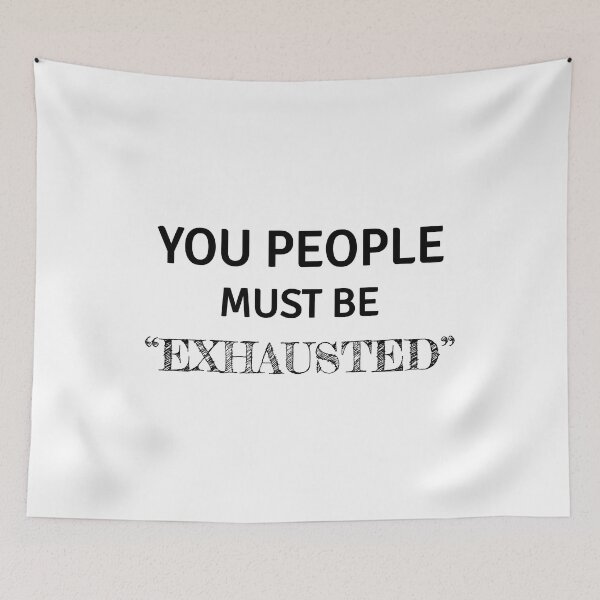 Item preview, Your people must be exhausted, funny sarcastic with black text designed and sold by Lekrock.