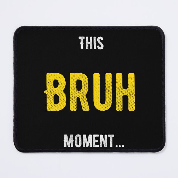 Item preview, Bruh Moment designed and sold by kammoe.