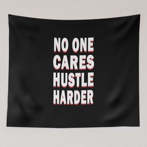 Item preview, No One Cares Hustle Harder,No One Cares Work Harder designed and sold by JoyCreww.