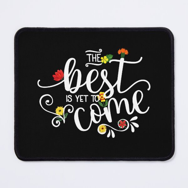 Item preview, The Best Is Yet To Come, Pretty Colorful Flowers designed and sold by PrintedKat.