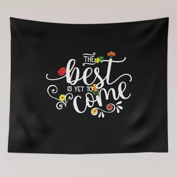 Item preview, The Best Is Yet To Come, Pretty Colorful Flowers designed and sold by PrintedKat.