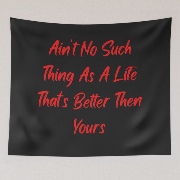 Item preview, Ain't No Thing As A Life Thats Better Then Yours designed and sold by TheHustla.