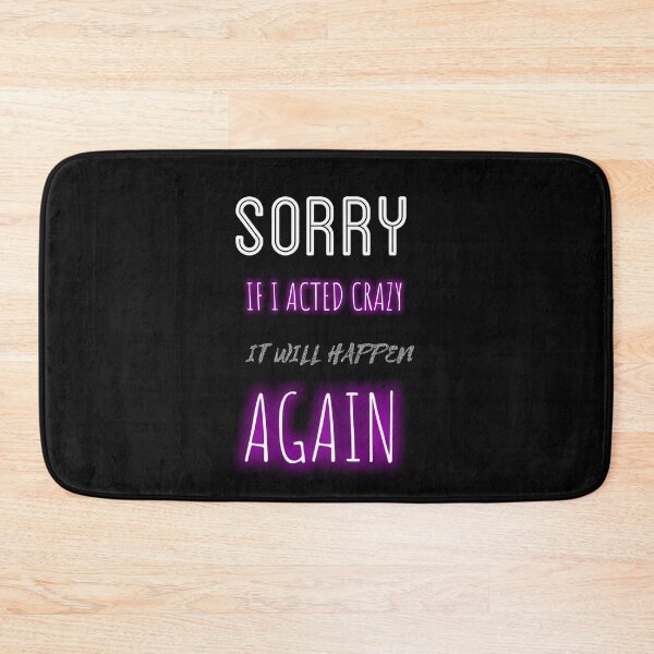 Item preview, Sorry If I Acted Crazy It Will Happen Again designed and sold by ZubiyaArt.