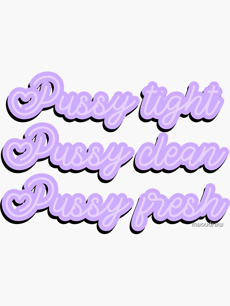 Pussy Tight Pussy Clean Pussy Fresh Aesthetic Meme Tiktok Sticker For Sale By Maoudraw Redbubble