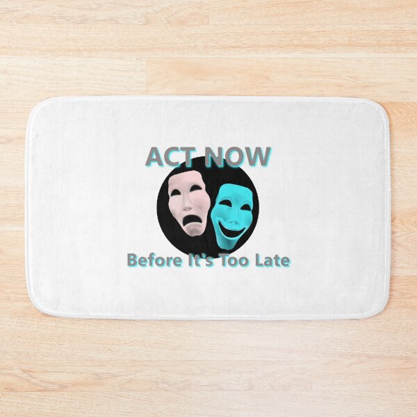 Item preview, ACT NOW Before It's Too Late * designed and sold by Sarcasmagic.
