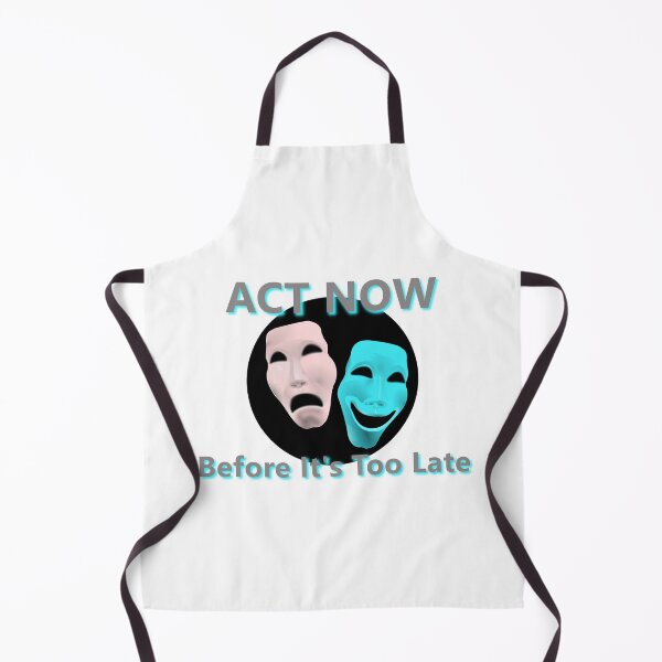 Item preview, ACT NOW Before It's Too Late * designed and sold by Sarcasmagic.