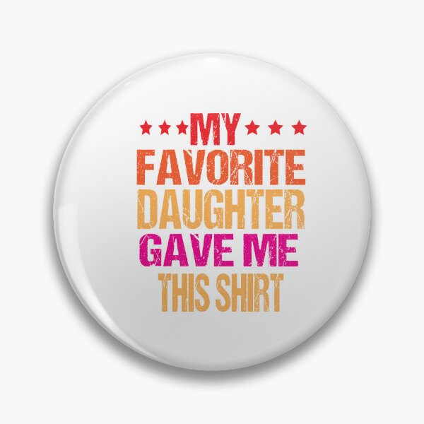 Item preview, My Favorite Daughter Gave Me This Shirt Funny Father's Day  designed and sold by ASSOUKI9.