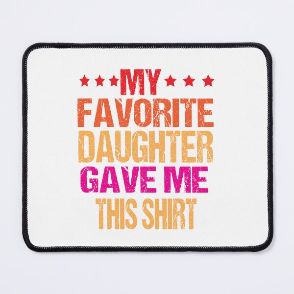 Item preview, My Favorite Daughter Gave Me This Shirt Funny Father's Day designed and sold by ASSOUKI9.