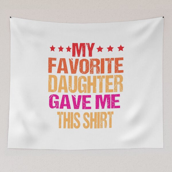 Item preview, My Favorite Daughter Gave Me This Shirt Funny Father's Day  designed and sold by ASSOUKI9.