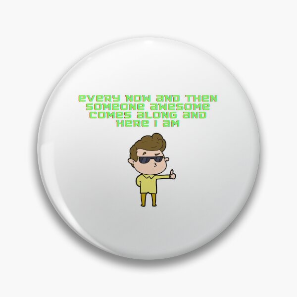 Item preview, every now and then someone awesome comes along and here i am designed and sold by Zakaria-4.