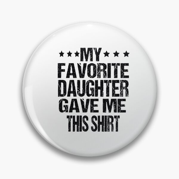 Item preview, My Favorite Daughter Gave Me This Shirt Funny Father's Day  designed and sold by ASSOUKI9.