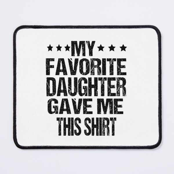 Item preview, My Favorite Daughter Gave Me This Shirt Funny Father's Day designed and sold by ASSOUKI9.