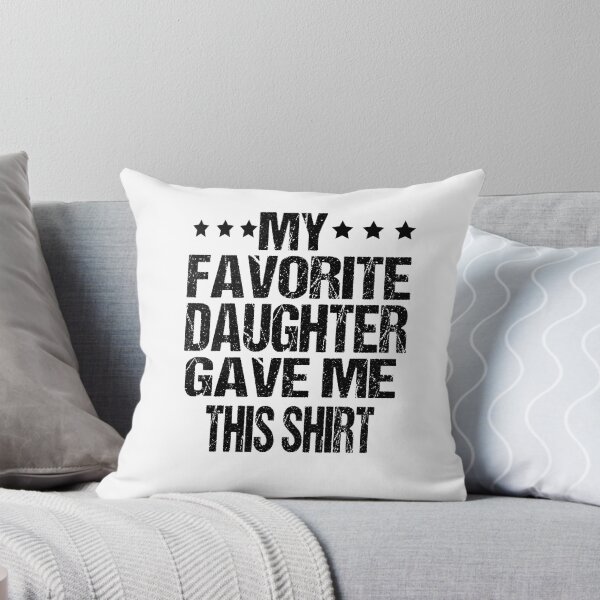Item preview, My Favorite Daughter Gave Me This Shirt Funny Father's Day  designed and sold by ASSOUKI9.