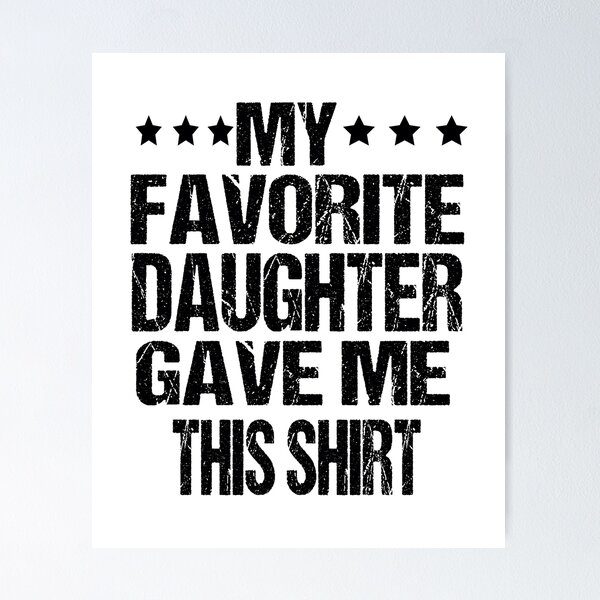 Item preview, My Favorite Daughter Gave Me This Shirt Funny Father's Day  designed and sold by ASSOUKI9.