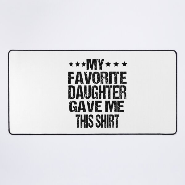 Item preview, My Favorite Daughter Gave Me This Shirt Funny Father's Day designed and sold by ASSOUKI9.