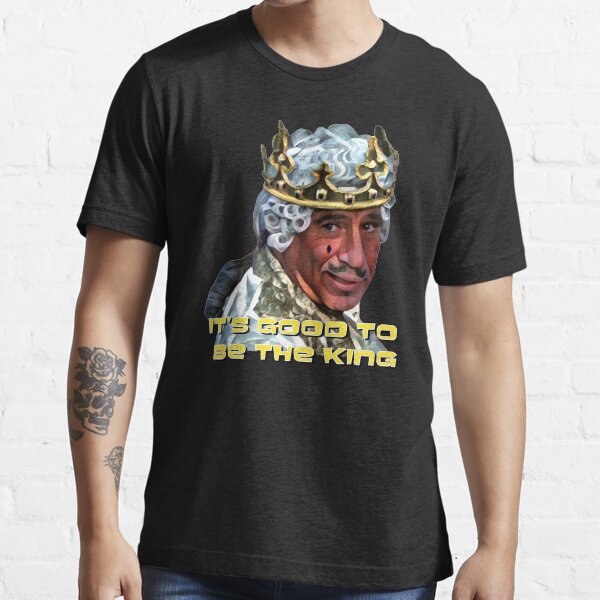 "History of the World Part 1 It's good to be the king" Tshirt by