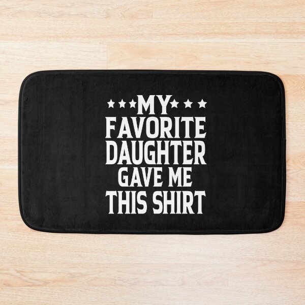 Item preview, My Favorite Daughter Gave Me This Shirt Funny Father's Day  designed and sold by ASSOUKI9.