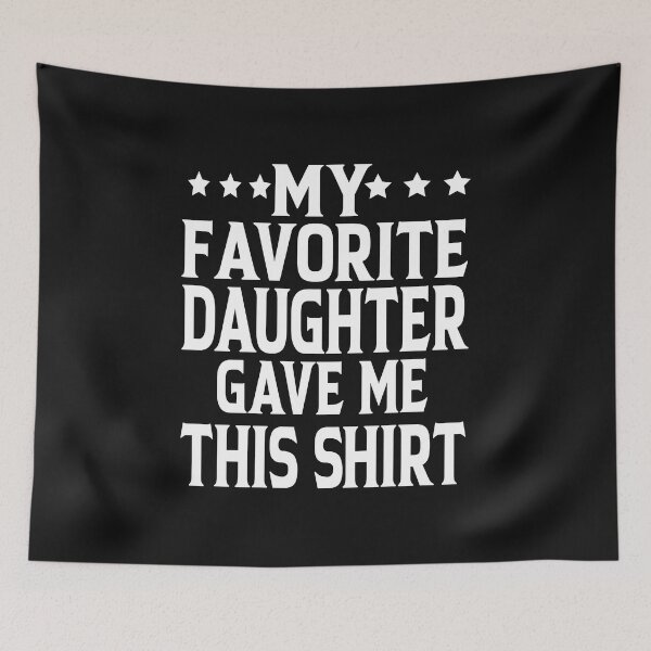 Item preview, My Favorite Daughter Gave Me This Shirt Funny Father's Day  designed and sold by ASSOUKI9.