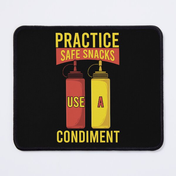 Item preview, Practice Safe Snacks Use A Condiment Meme designed and sold by kammoe.