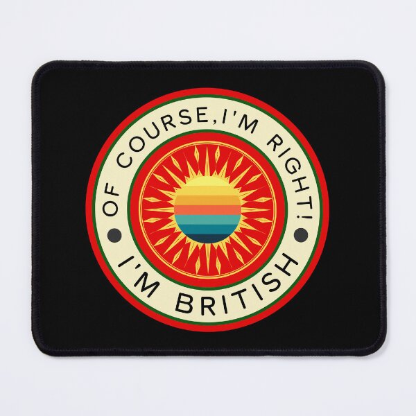 Item preview, Of Course, I'm Right! I'm British - Britain designed and sold by ALesterDesign.