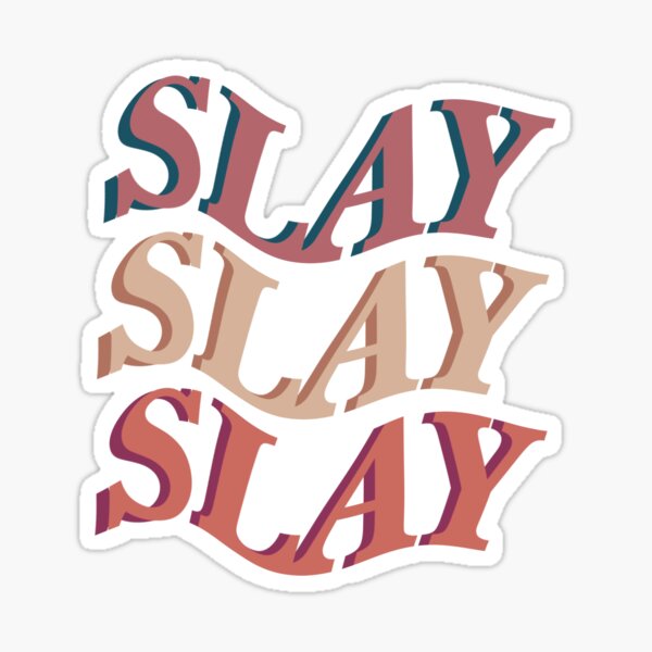 Slay Stickers for Sale