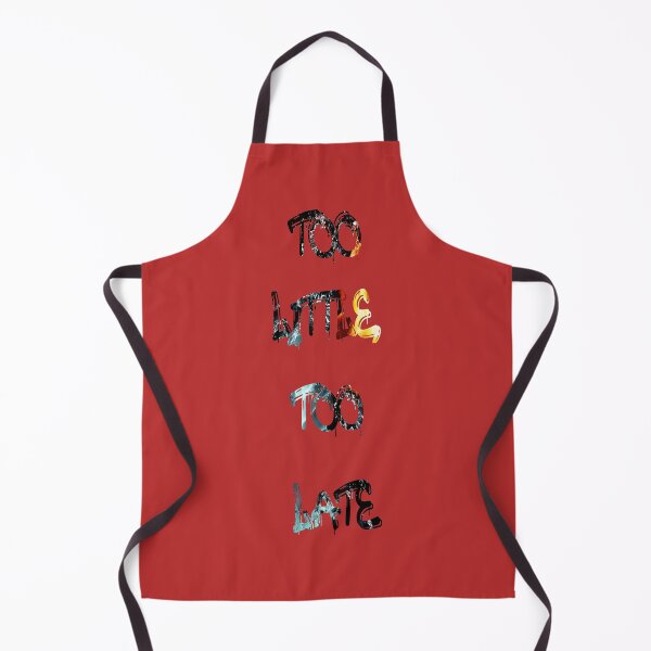 Item preview, Too little, too late designed and sold by NewTopDesign.
