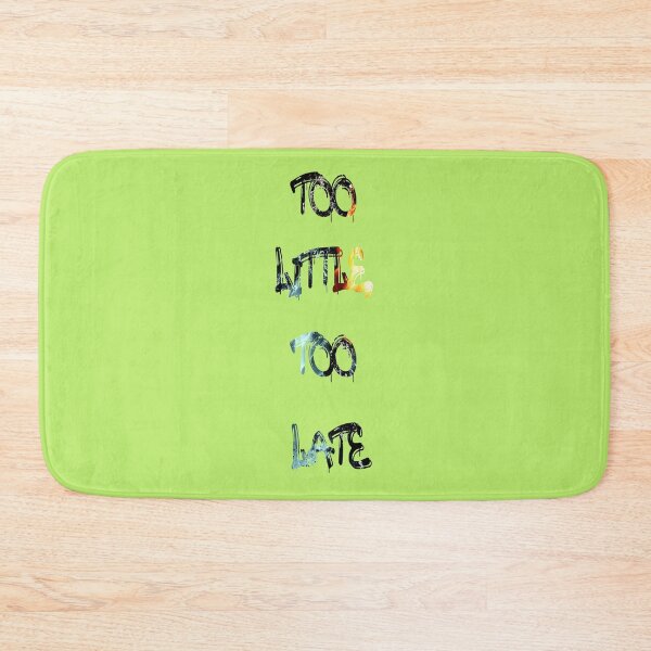 Item preview, Too little, too late designed and sold by NewTopDesign.
