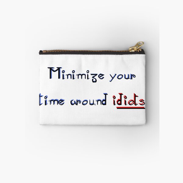 Item preview, Minimize Your Time Around Idiots designed and sold by skoolsarecool.
