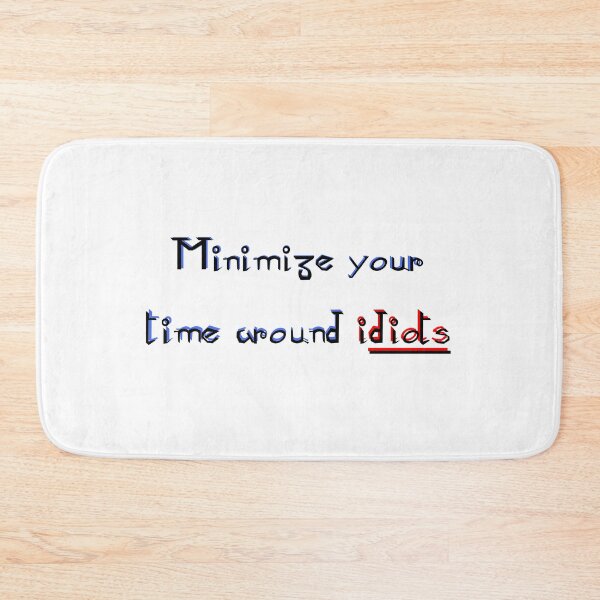 Item preview, Minimize Your Time Around Idiots designed and sold by skoolsarecool.