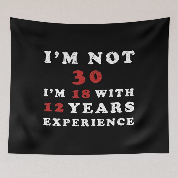 Item preview, I'm Not 30 I'm 18 With 12 Years Experience designed and sold by franktact.