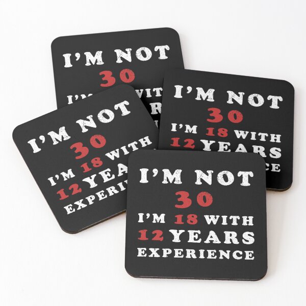 Item preview, I'm Not 30 I'm 18 With 12 Years Experience designed and sold by franktact.