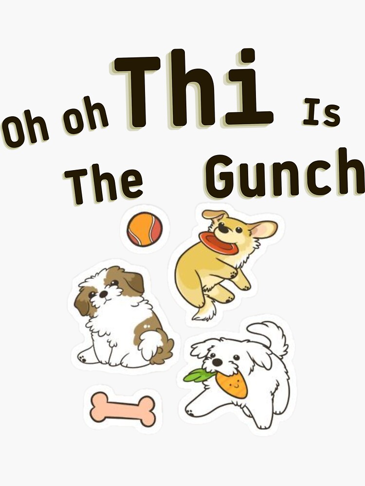 oh-oh-this-is-the-gunch-sticker-for-sale-by-smile-3-redbubble