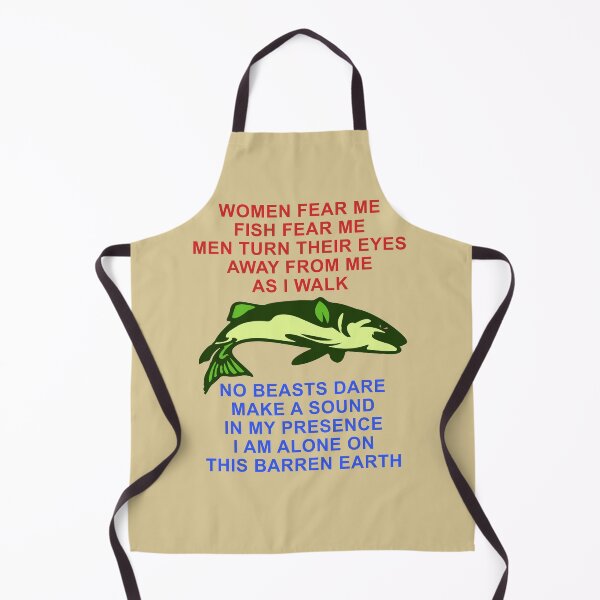 Item preview, Women Fear Me, Fish Fear Me, Men Turn Their Eyes - Fishing, Ironic, Oddly Specific Meme designed and sold by SpaceDogLaika.