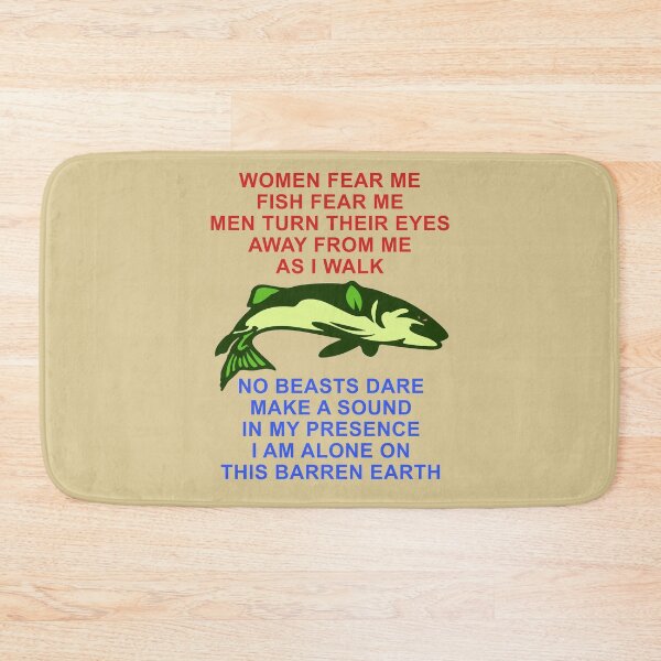 Item preview, Women Fear Me, Fish Fear Me, Men Turn Their Eyes - Fishing, Ironic, Oddly Specific Meme designed and sold by SpaceDogLaika.