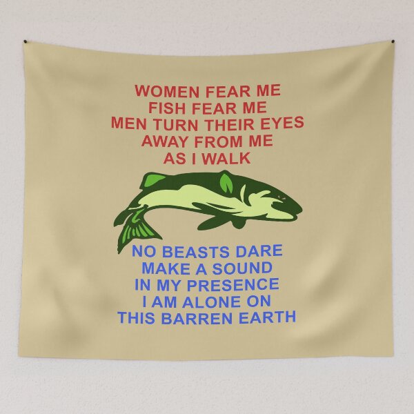 Item preview, Women Fear Me, Fish Fear Me, Men Turn Their Eyes - Fishing, Ironic, Oddly Specific Meme designed and sold by SpaceDogLaika.
