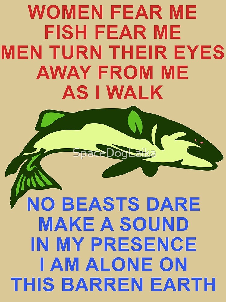 Women Fear Me, Fish Fear Me, Men Turn Their Eyes - Fishing, Ironic, Oddly  Specific Meme | Greeting Card