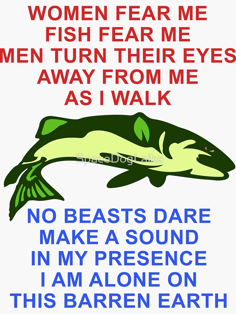 Women Want Fish Me Fear Me - Oddly Specific Meme, Fishing - Ironic Fishing  Meme - Sticker
