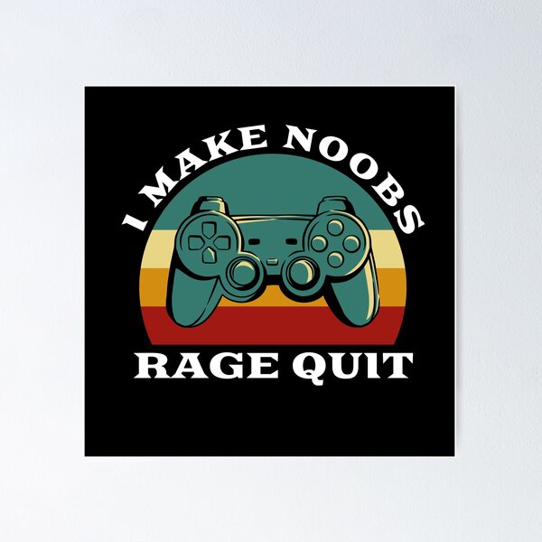 Funny Rage quit Gaming quote/Designs meme  Poster for Sale by