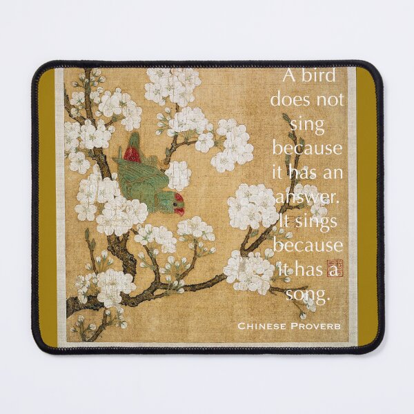 Item preview, Chinese Proverb, 'A bird does not sing because it has an answer, it sings because it has a song. designed and sold by Englishmistress.