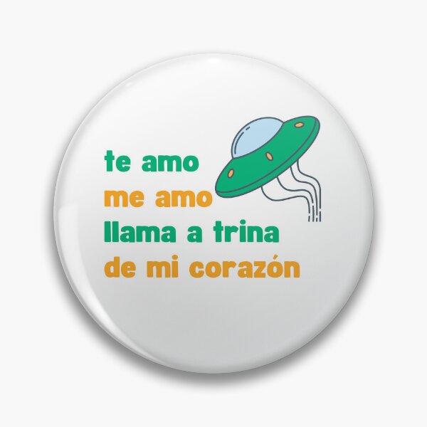 Item preview, TE AMO ME AMO LLAMA A TRINA DE MI CORAZON IDIOMA ALIENIGENA designed and sold by appareltolove.