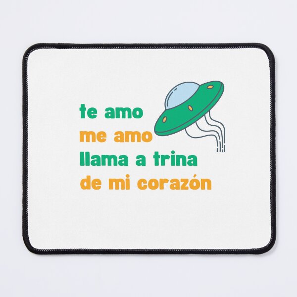 Item preview, TE AMO ME AMO LLAMA A TRINA DE MI CORAZON IDIOMA ALIENIGENA designed and sold by appareltolove.