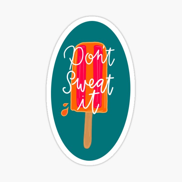 "Don't Sweat It Positive Sticker" Sticker for Sale by emilyhowell5