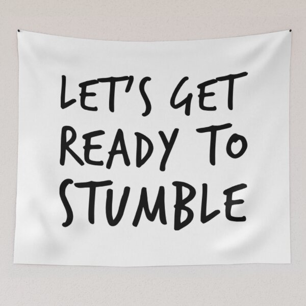 Item preview, Let's Get Ready To Stumble. Funny Wine Lover Quote. designed and sold by That Cheeky Tee.